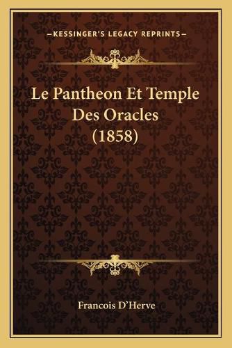Cover image for Le Pantheon Et Temple Des Oracles (1858)