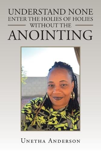 Cover image for Understand None Enter the Holies of Holies Without the Anointing