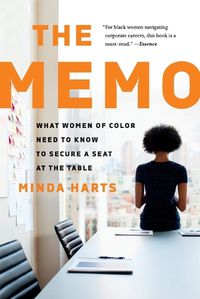 Cover image for The Memo: What Women of Color Need to Know to Secure a Seat at the Table