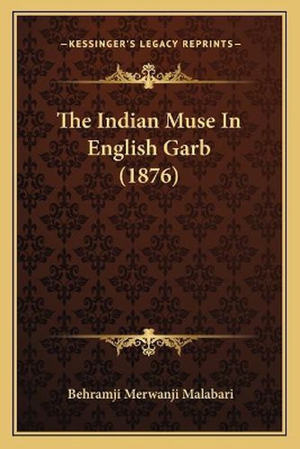 Cover image for The Indian Muse in English Garb (1876)