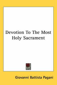 Cover image for Devotion to the Most Holy Sacrament