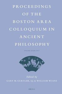 Cover image for Proceedings of the Boston Area Colloquium in Ancient Philosophy: Volume XXXIII (2017)