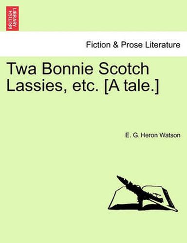 Cover image for TWA Bonnie Scotch Lassies, Etc. [A Tale.]