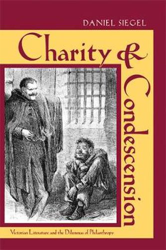 Cover image for Charity and Condescension: Victorian Literature and the Dilemmas of Philanthropy