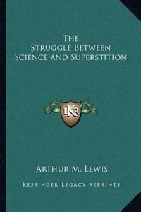 Cover image for The Struggle Between Science and Superstition