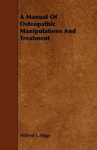 Cover image for A Manual of Osteopathic Manipulations and Treatment