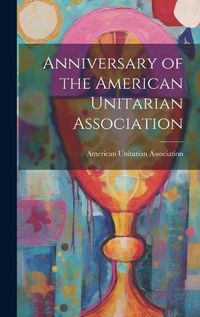 Cover image for Anniversary of the American Unitarian Association