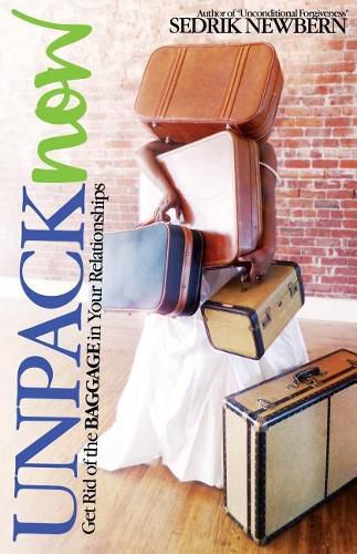Cover image for Unpack Now: Get Rid of the Baggage in Your Relationships