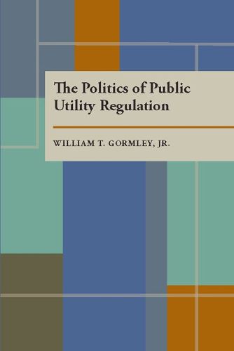 Cover image for The Politics of Public Utility Regulation