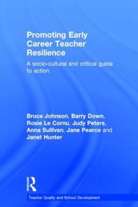 Cover image for Promoting Early Career Teacher Resilience: A socio-cultural and critical guide to action