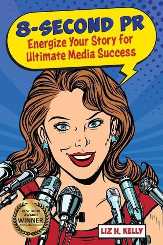 8-Second PR: Energize Your Story For Ultimate Media Success!