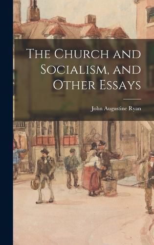 The Church and Socialism, and Other Essays