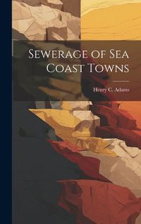 Cover image for Sewerage of Sea Coast Towns