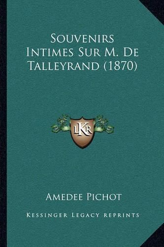 Souvenirs Intimes Sur M. de Talleyrand (1870)