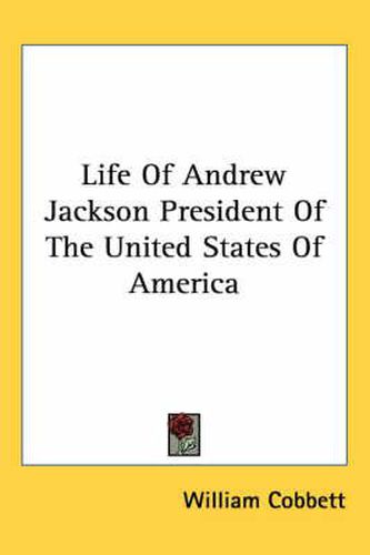 Cover image for Life Of Andrew Jackson President Of The United States Of America