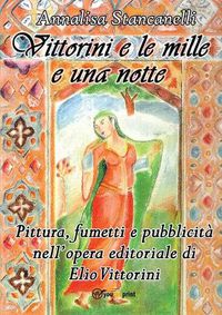 Cover image for Vittorini e le mille e una notte. Pittura, fumetti e pubblicita nell'opera editoriale di Elio Vittorini