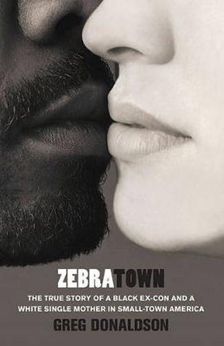 Cover image for Zebratown: The True Story of a Black Ex-Con and a White Single Mother inSmall-Town America