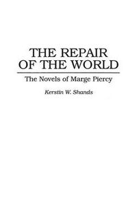 Cover image for The Repair of the World: The Novels of Marge Piercy