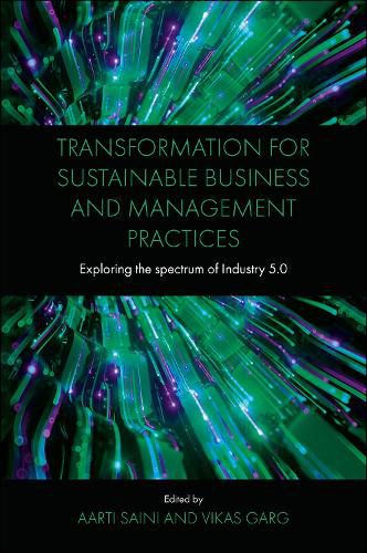 Cover image for Transformation for Sustainable Business and Management Practices: Exploring the Spectrum of Industry 5.0