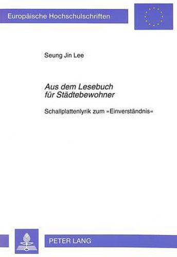 Cover image for Aus Dem Lesebuch Fuer Staedtebewohner: Schallplattenlyrik Zum -Einverstaendnis-