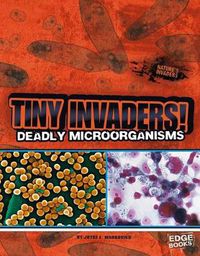 Cover image for Tiny Invaders: Deadly Microorganisms