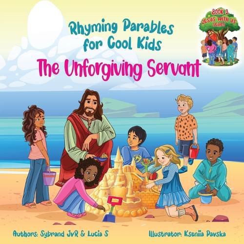 Cover image for The Unforgiving Servant (Rhyming Parables For Cool Kids) Book 3 - Forgive and Free Yourself!