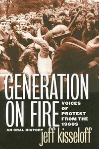 Cover image for Generation on Fire: Voices of Protest from the 1960s, An Oral History