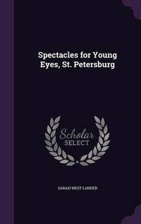 Cover image for Spectacles for Young Eyes, St. Petersburg