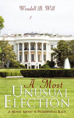 Cover image for A Must Unusual Election: A Novel About A Presidential Race