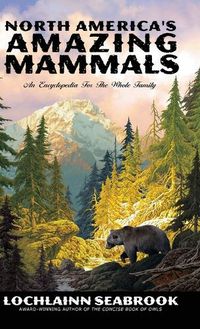 Cover image for North America's Amazing Mammals: An Encyclopedia for the Whole Family