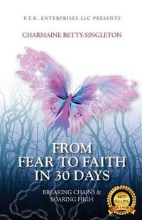 Cover image for From Fear to Faith in 30 Days: Breaking Chains & Soaring High