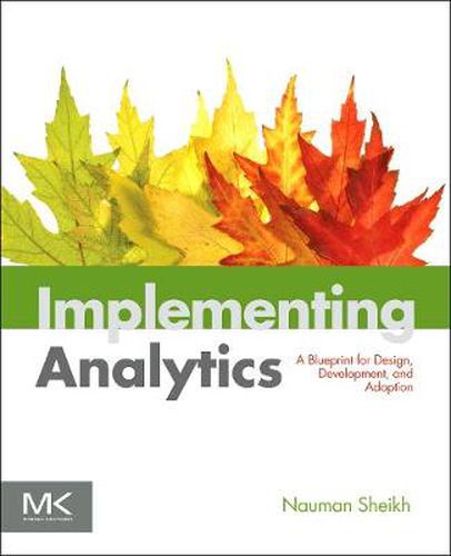 Cover image for Implementing Analytics: A Blueprint for Design, Development, and Adoption