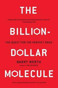 Cover image for The Billion Dollar Molecule: One Company's Quest for the Perfect Drug