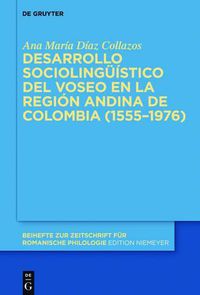 Cover image for Desarrollo Sociolinguistico del Voseo En La Region Andina de Colombia (1555-1976)