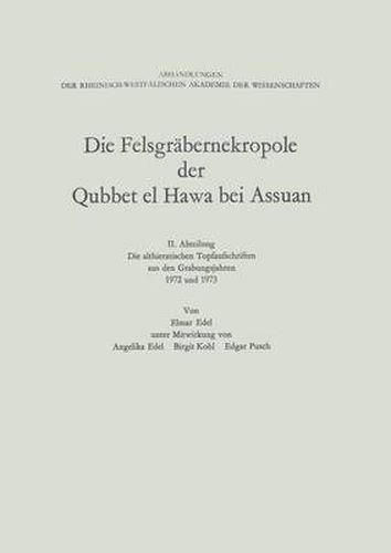 Die Felsgrabernekropole Der Qubbet El Hawa Bei Assuan: II. Abteilung Die Althieratischen Topfaufschriften Aus Den Grabungsjahren 1972 Und 1973