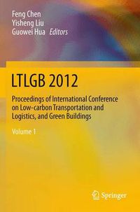 Cover image for LTLGB 2012: Proceedings of International Conference on Low-carbon Transportation and Logistics, and Green Buildings