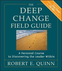 Cover image for The Deep Change Field Guide: A Personal Course to Discovering the Leader within