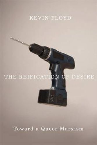 Cover image for The Reification of Desire: Toward a Queer Marxism