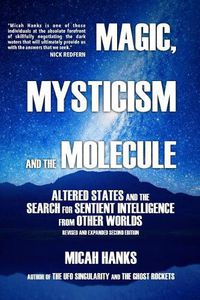 Cover image for Magic, Mysticism and the Molecule: Altered States and the Search for Sentient Intelligence from Other Worlds