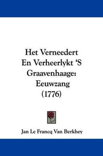 Het Verneedert En Verheerlykt 's Graavenhaage: Eeuwzang (1776)