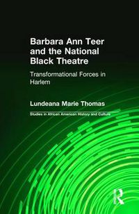 Cover image for Barbara Ann Teer and the National Black Theatre: Transformational Forces in Harlem