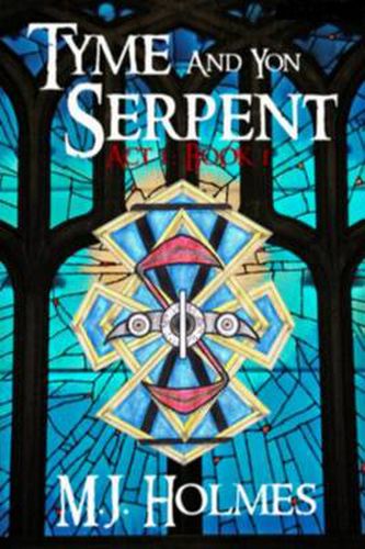 Cover image for Tyme and Yon Serpent: Serpent's Tail (Act 1, Book 1)