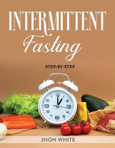 Cover image for Intermittent Fasting: Step-By-Step