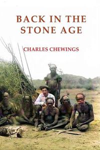 Cover image for Back in the Stone Age: The Natives of Central Australia