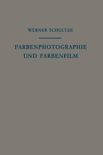 Cover image for Farbenphotographie und Farbenfilm: Wissenschaftliche Grundlagen und Technische Gestaltung