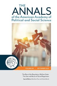 Cover image for The ANNALS of the American Academy of Political and Social Science: The Rise of the Regulatory Welfare State: The Use and Abuse of Social Regulation