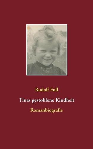 Cover image for Tinas gestohlene Kindheit: Ein Leben gepragt von schrecklichen Kindheitserinnerungen