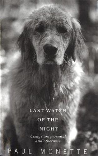 Cover image for Last Watch Of The Night: Essays Too Personal and Otherwise