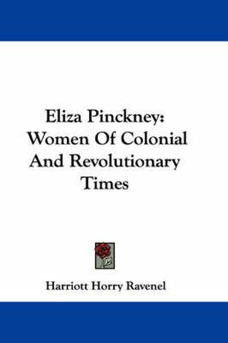 Cover image for Eliza Pinckney: Women of Colonial and Revolutionary Times