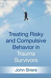 Cover image for Treating Risky and Compulsive Behavior in Trauma Survivors